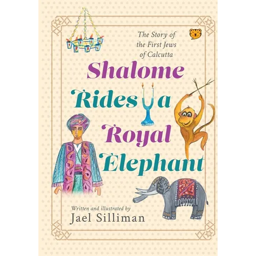 Shalome Rides a Royal Elephant the Story of the First Jews of Calcutta - Paperback