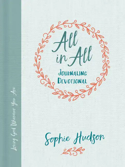 All in All Journaling Devotional: Loving God Wherever You Are - Hardcover