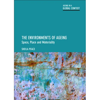 The Environments of Ageing: Space, Place and Materiality - Paperback