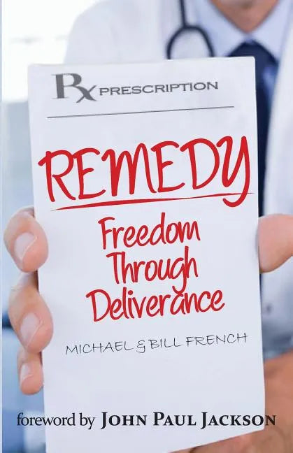 Remedy: Freedom Through Deliverance - Paperback