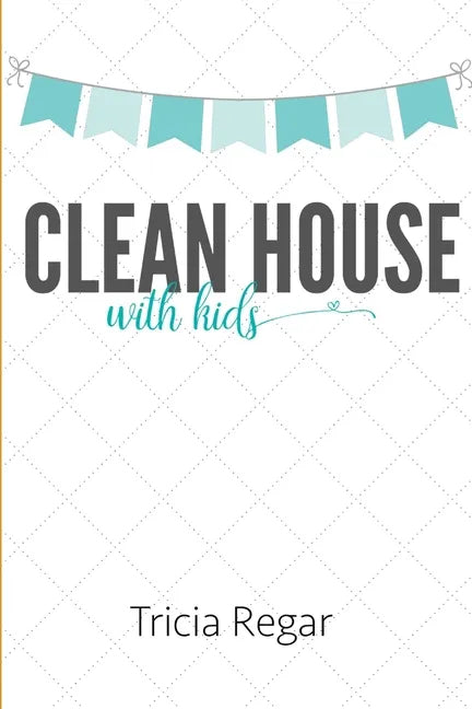 Clean House with Kids - Paperback