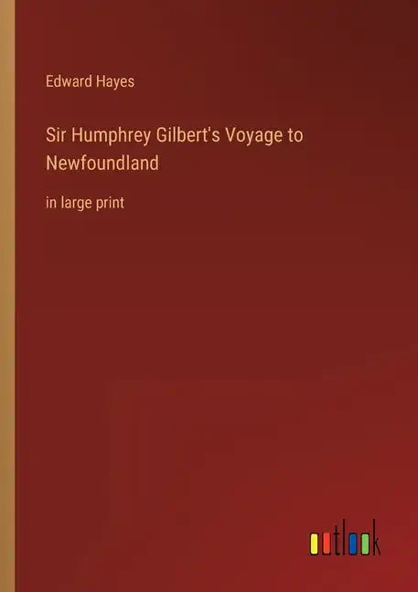 Sir Humphrey Gilbert's Voyage to Newfoundland: in large print - Paperback