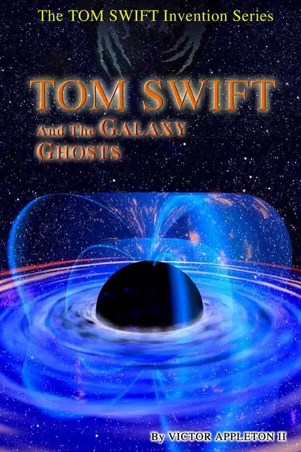 Tom Swift and the Galaxy Ghosts - Paperback
