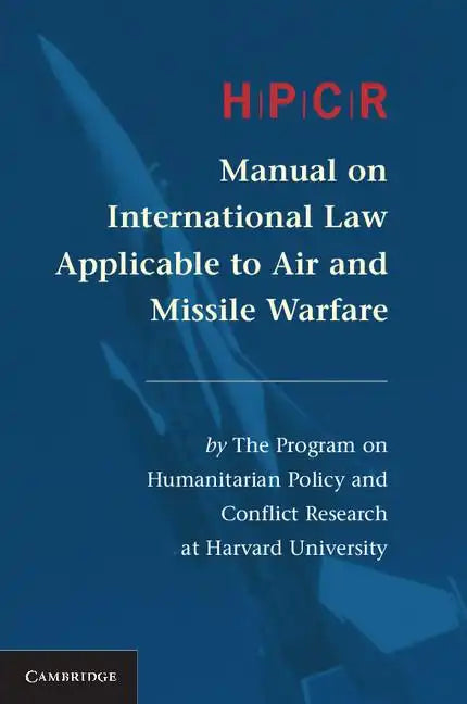 Hpcr Manual on International Law Applicable to Air and Missile Warfare - Paperback
