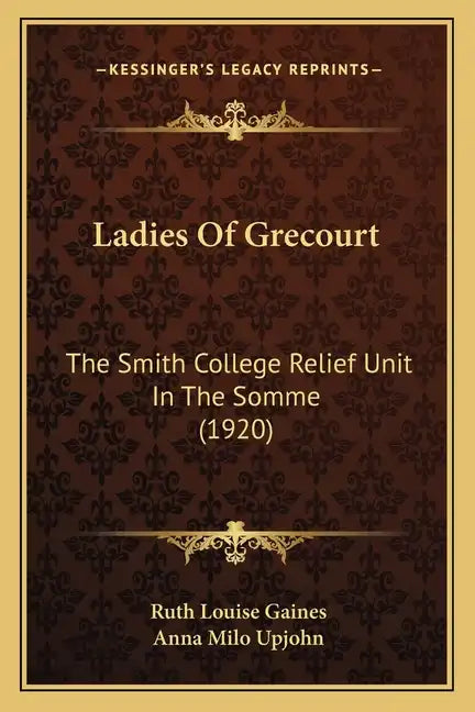 Ladies of Grecourt: The Smith College Relief Unit in the Somme (1920) - Paperback