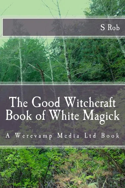 The Good Witchcraft Book of White Magick - Paperback