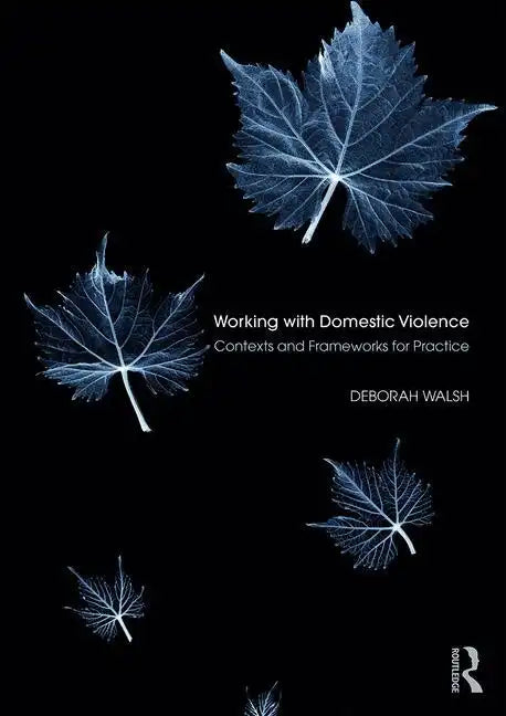 Working with Domestic Violence: Contexts and Frameworks for Practice - Paperback