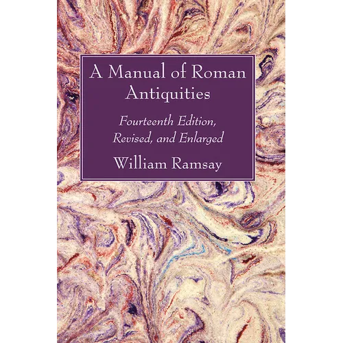 A Manual of Roman Antiquities - Hardcover