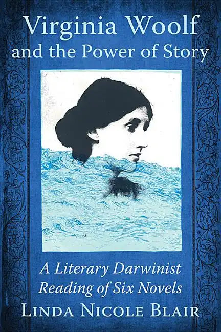 Virginia Woolf and the Power of Story: A Literary Darwinist Reading of Six Novels - Paperback