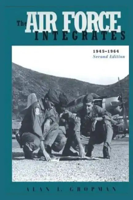 The Air Force Integrates: 1945-1964 - Paperback
