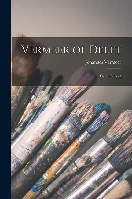 Vermeer of Delft: Dutch School - Paperback