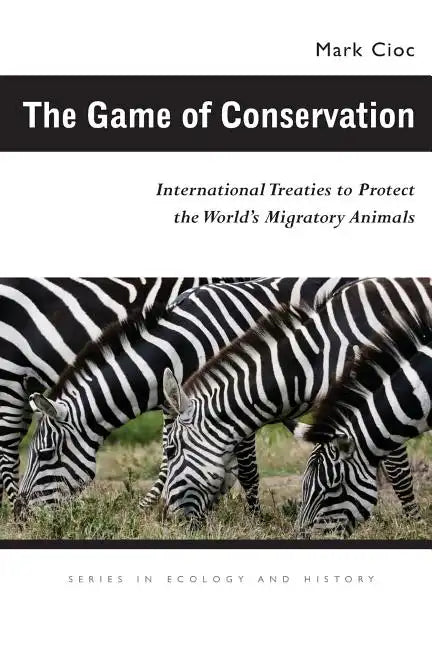 The Game of Conservation: International Treaties to Protect the World's Migratory Animals - Paperback