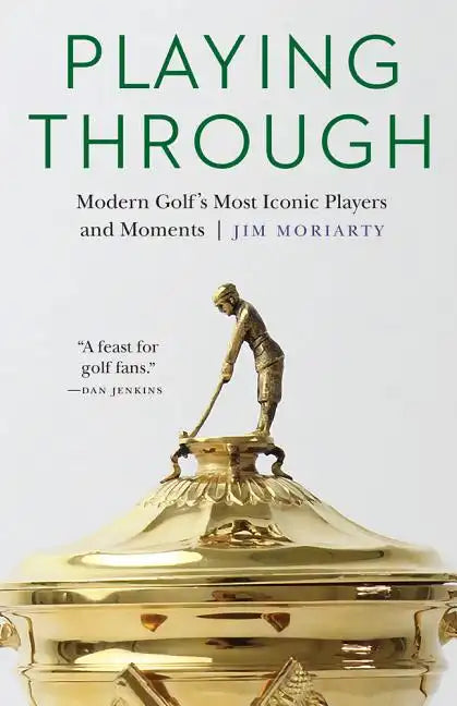 Playing Through: Modern Golf's Most Iconic Players and Moments - Hardcover