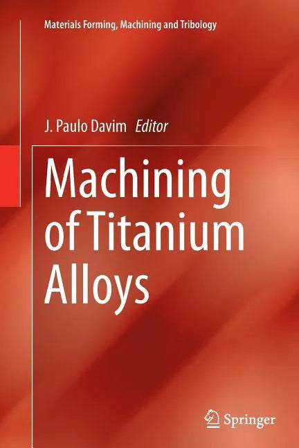 Machining of Titanium Alloys - Paperback