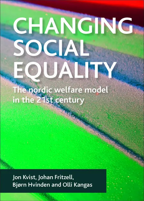 Changing Social Equality: The Nordic Welfare Model in the 21st Century - Paperback