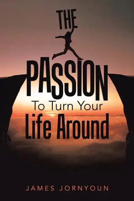The Passion to Turn Your Life Around - Paperback