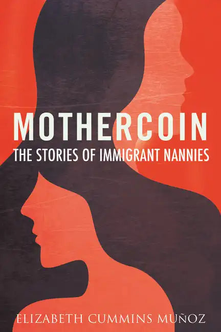 Mothercoin: The Stories of Immigrant Nannies - Paperback