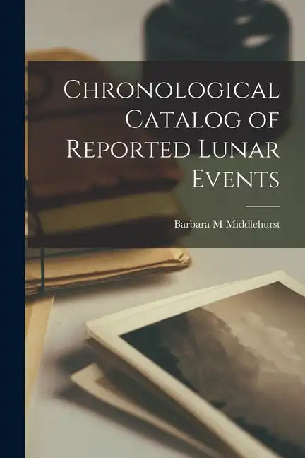Chronological Catalog of Reported Lunar Events - Paperback