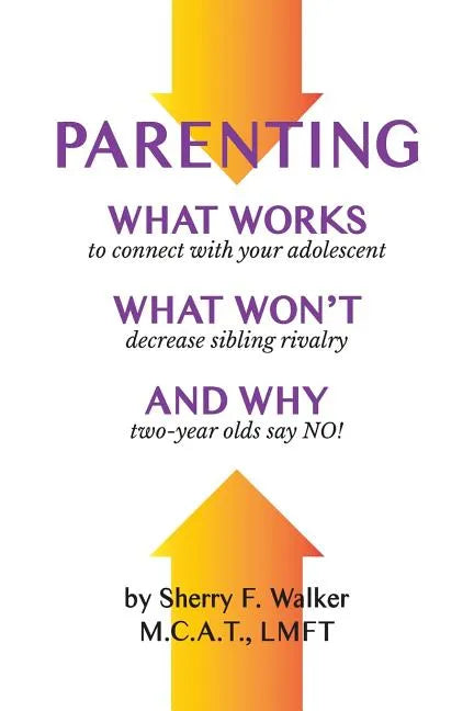 Parenting: What Works What Won't and Why - Paperback