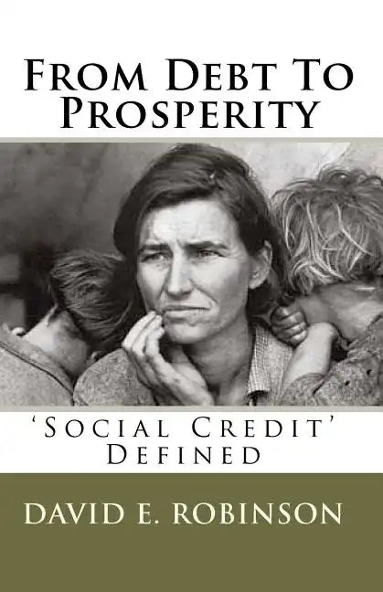 From Debt To Prosperity: 'Social Credit' Defined - Paperback