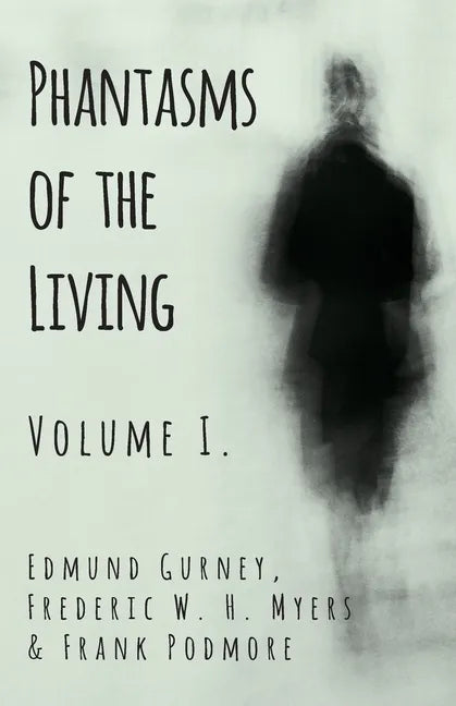 Phantasms of the Living - Volume I. - Paperback
