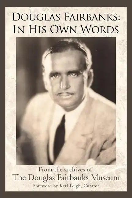 Douglas Fairbanks: In His Own Words - Paperback