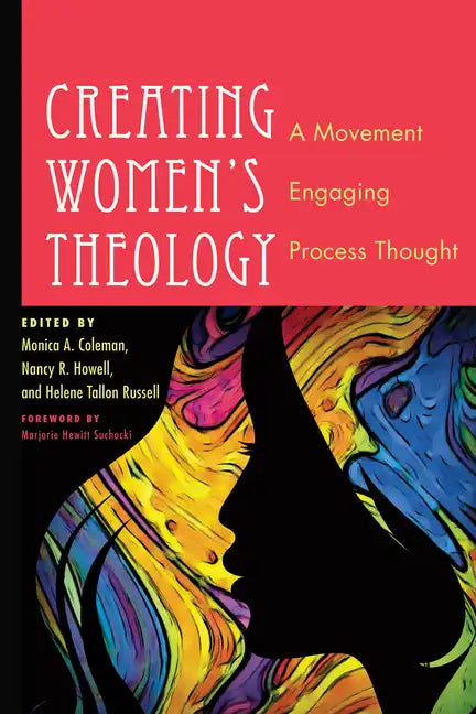 Creating Women's Theology: A Movement Engaging Process Thought - Hardcover