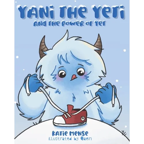 Yani the Yeti: and the Power of Yet - Paperback