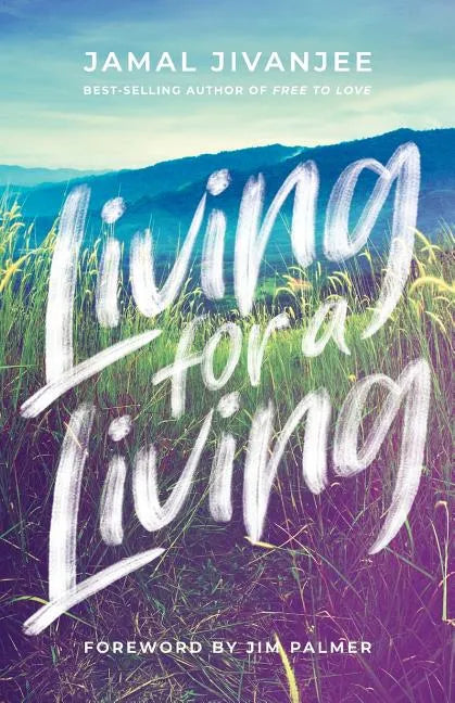 Living for a Living: Moving from a Mindset of Survival to an Economy of Love - Paperback