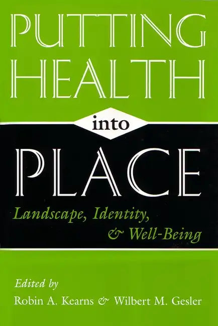 Putting Health Into Place: Landscape, Identity, and Well-being - Paperback
