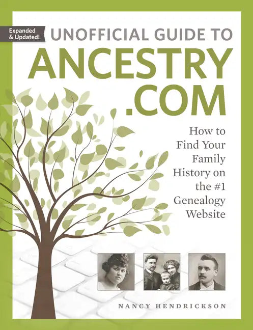 Unofficial Guide to Ancestry.com: How to Find Your Family History on the #1 Genealogy Website - Paperback