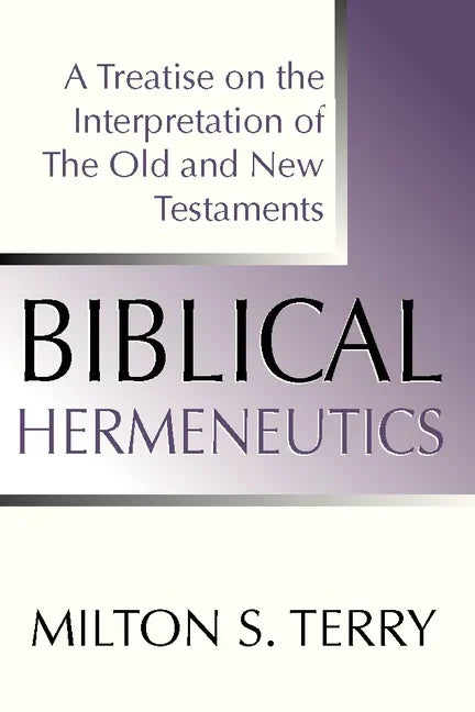 Biblical Hermeneutics, First Edition - Paperback