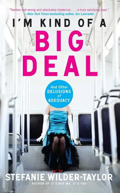 I'm Kind of a Big Deal: And Other Delusions of Adequacy - Paperback