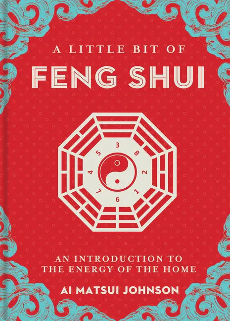 A Little Bit of Feng Shui: An Introduction to the Energy of the Home - Hardcover