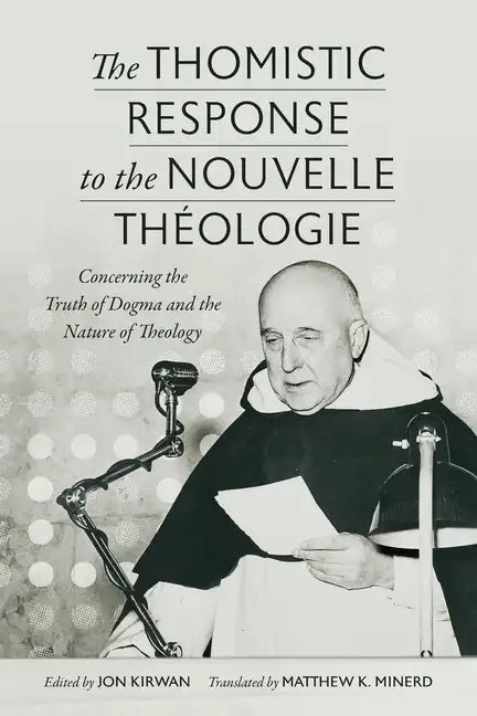 The Thomistic Response to the Nouvelle Théologie: Concerning the Truth of Dogma and the Nature of Theology - Paperback