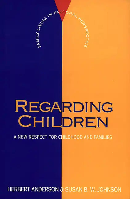 Regarding Children: A New Respect for Childhood and Families - Paperback