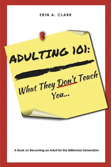 Adulting 101: What They Don't Teach You - Paperback