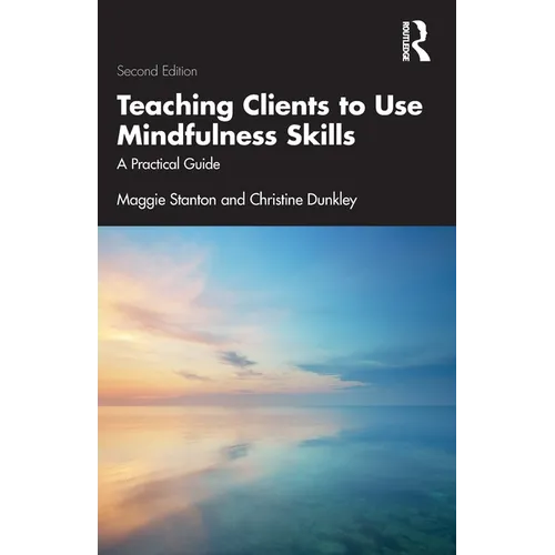 Teaching Clients to Use Mindfulness Skills: A Practical Guide - Paperback