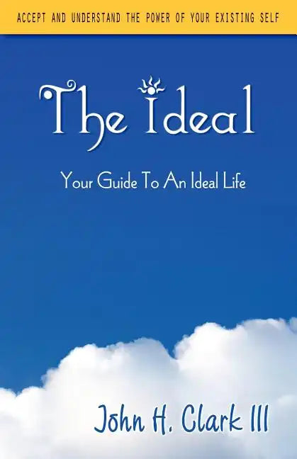 The Ideal: Your Guide to an Ideal Life - Paperback