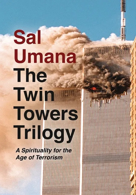 The Twin Towers Trilogy: A Spirituality for the Age of Terrorism - Hardcover