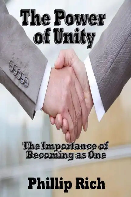 The Power of Unity: The Importance of Becoming as One - Paperback