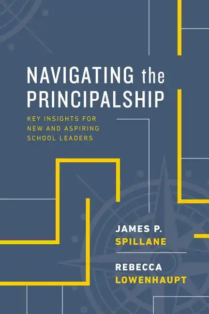 Navigating the Principalship: Key Insights for New and Aspiring School Leaders - Paperback