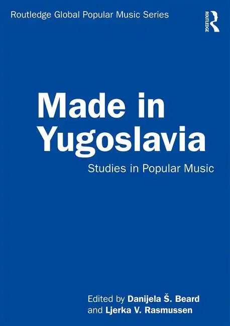 Made in Yugoslavia: Studies in Popular Music - Paperback