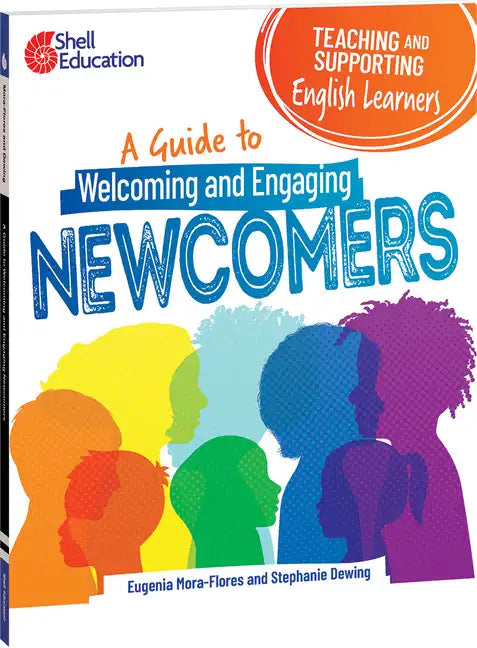 Teaching and Supporting English Learners: A Guide to Welcoming and Engaging Newcomers - Paperback