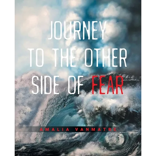 Journey to the Other Side of Fear - Paperback