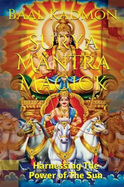 Surya Mantra Magick: Harnessing the Power of the Sun - Paperback