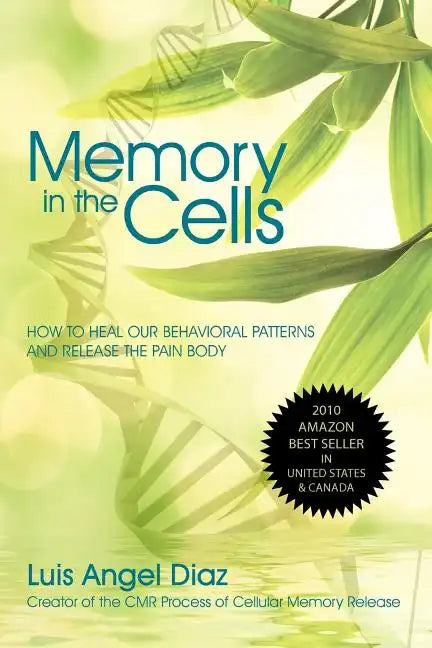 Memory in the Cells: how to change behavioral patterns and release the pain body - Paperback
