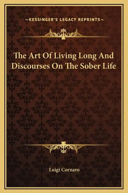 The Art of Living Long and Discourses on the Sober Life - Hardcover