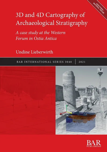 3D and 4D Cartography of Archaeological Stratigraphy: A case study at the Western Forum in Ostia Antica - Paperback