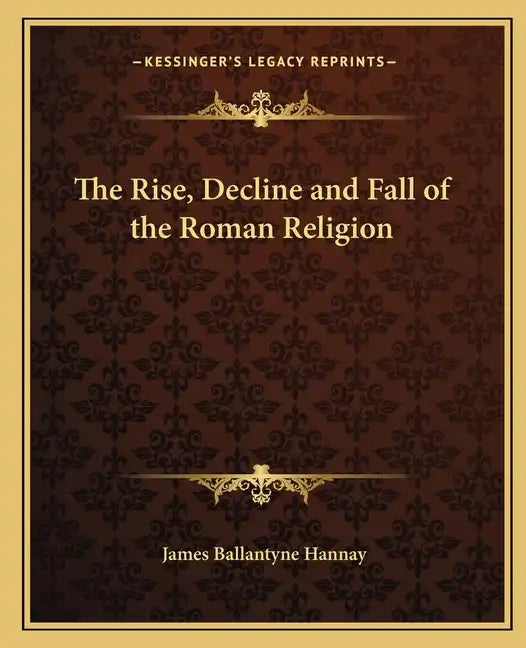 The Rise, Decline and Fall of the Roman Religion - Paperback